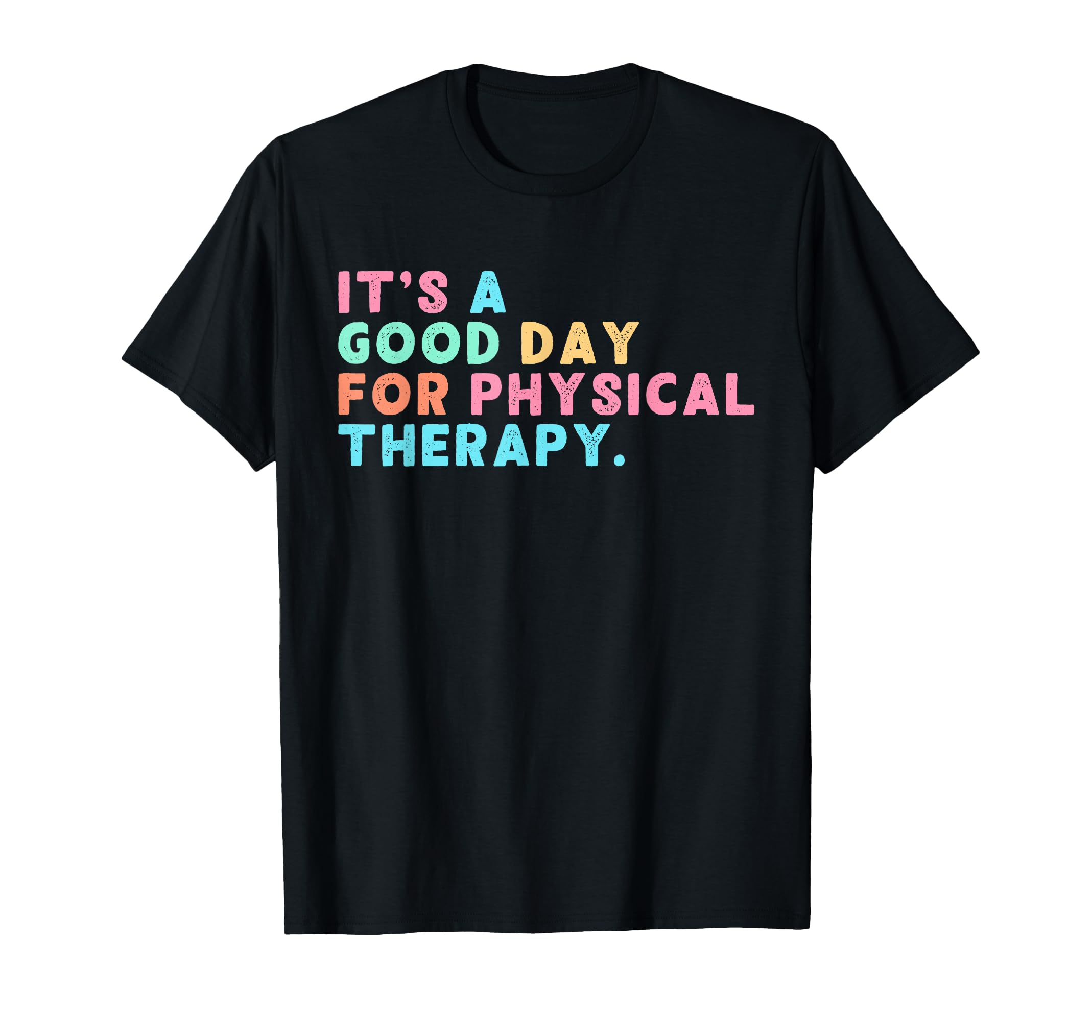 Good Day Physical Therapy Pt Pta T-Shirt - Custom Art Print Men Women - T-Shirt, Sweatshirt, Hoodie