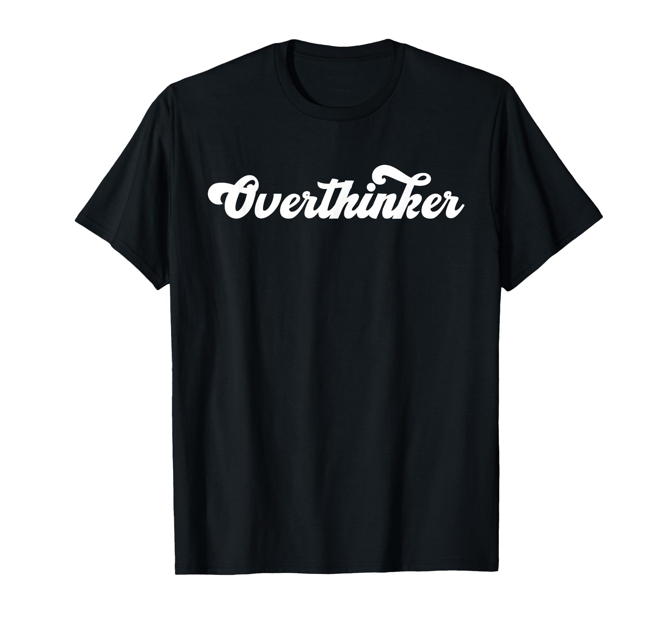 Overthinker Funny Social Anxiety Mental T-Shirt - Graphic Print Men Women - T-Shirt, Sweatshirt, Hoodie
