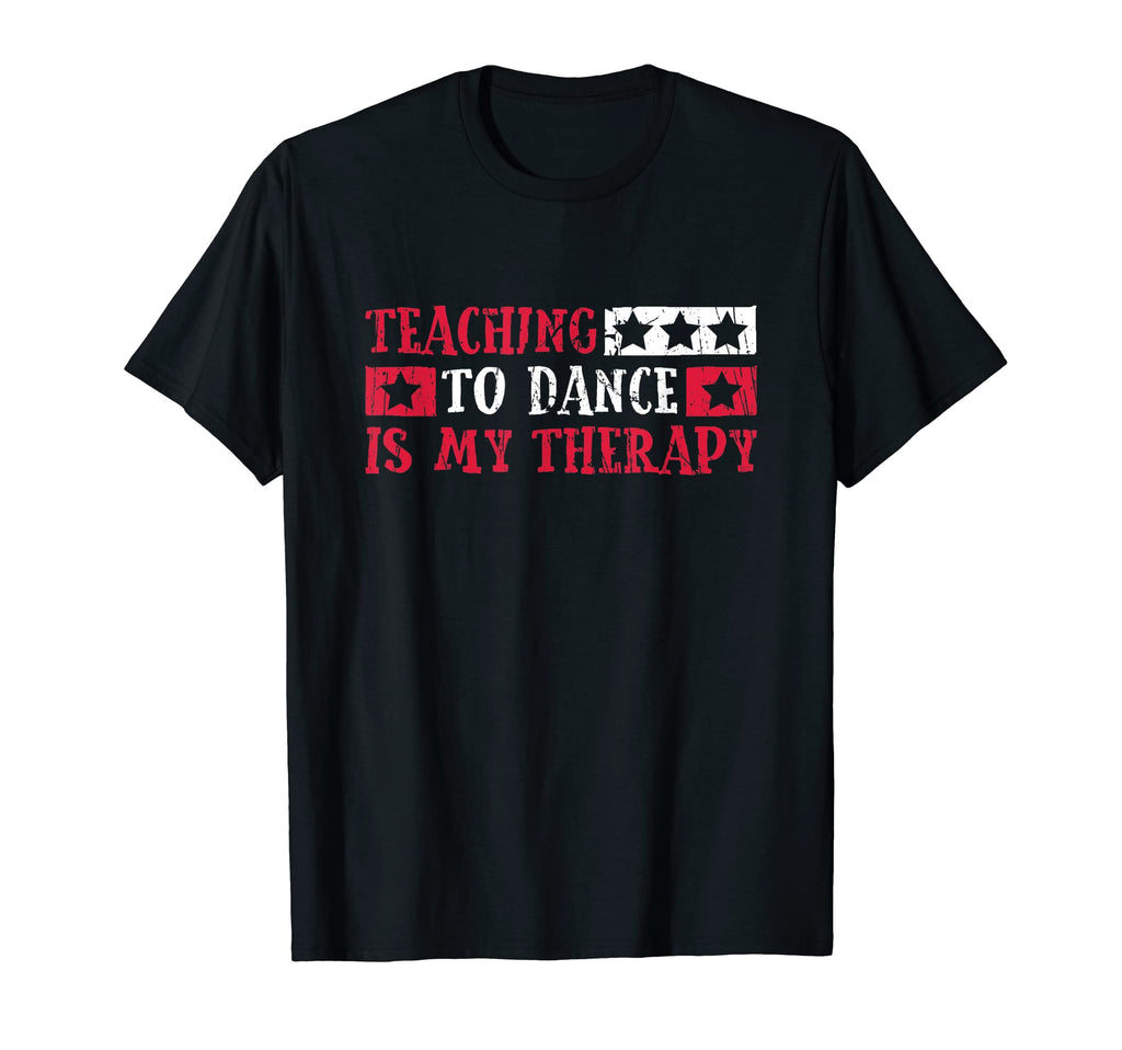 Teaching To Dance Is My Therapy T-Shirt - Custom Art Print for Adults - T-Shirt, Sweatshirt, Hoodie