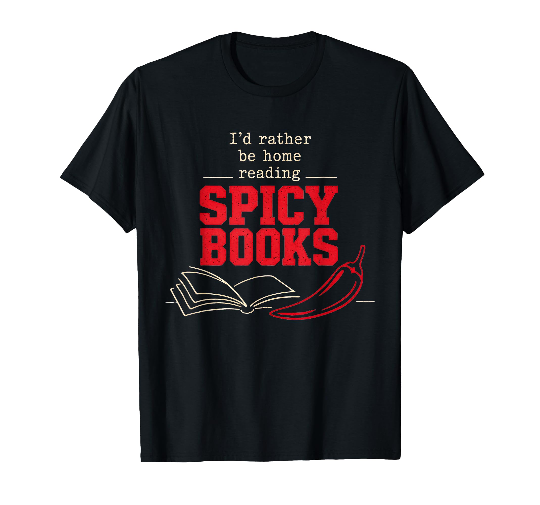 Id Rather Be Home Reading Spicy Books T-Shirt - Minimalist Print Unisex - T-Shirt, Sweatshirt, Hoodie