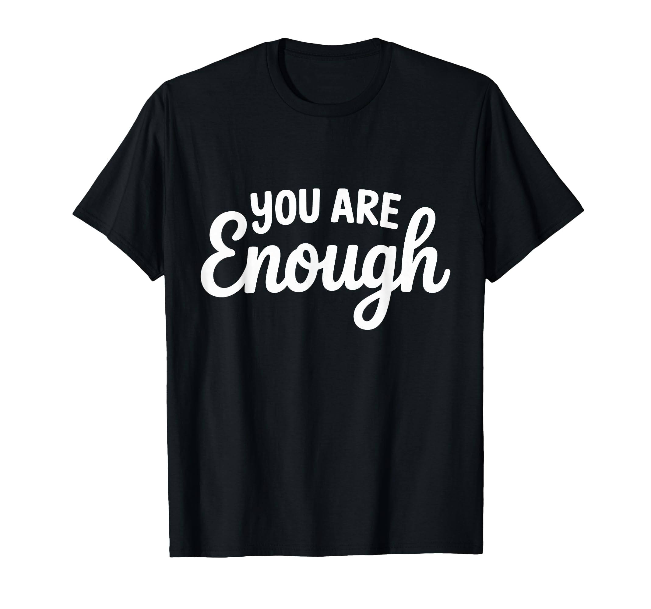You Are Enough Inspirational Soul T-Shirt - Streetwear Style for Adults - T-Shirt, Sweatshirt, Hoodie