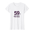 59 And Living Plot Twist Birthday Gift T-Shirt - Streetwear Style Unisex - T-Shirt, Sweatshirt, Hoodie