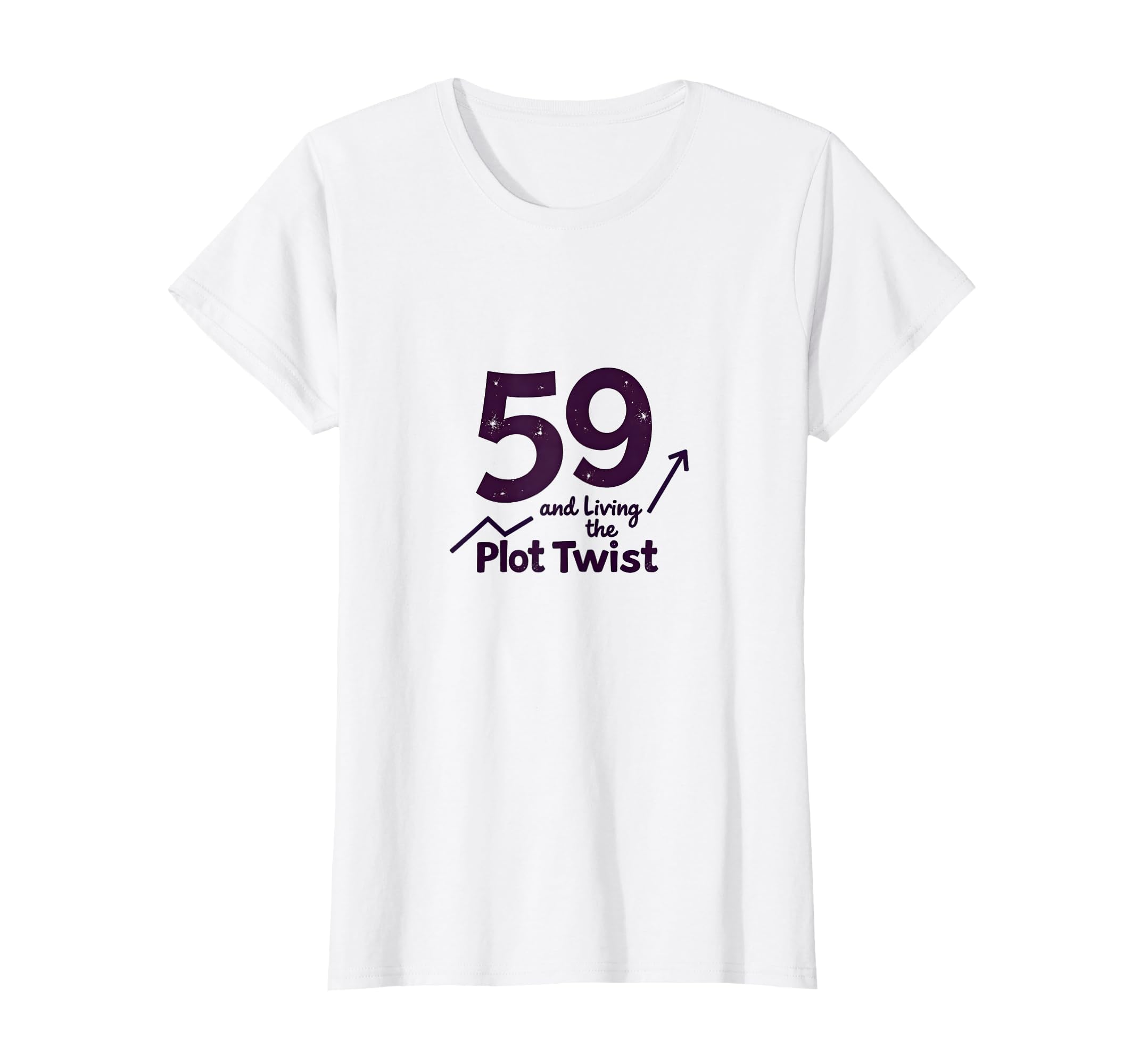 59 And Living Plot Twist Birthday T-Shirt - Casual Everyday Wear Men Women - T-Shirt, Sweatshirt, Hoodie
