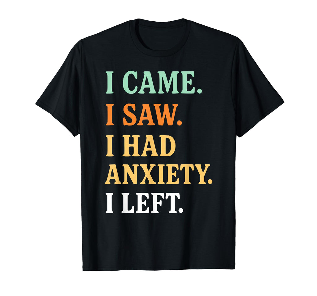 Funny Social Anxiety I Came I Saw I T-Shirt - Custom Art Print for Adults - T-Shirt, Sweatshirt, Hoodie