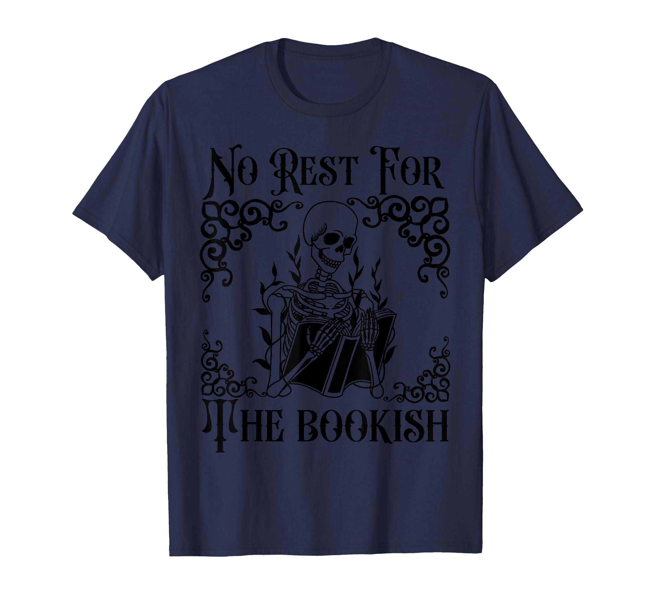 No Rest Bookish Skeleton Book T-Shirt - Casual Everyday Wear Men Women - T-Shirt, Sweatshirt, Hoodie