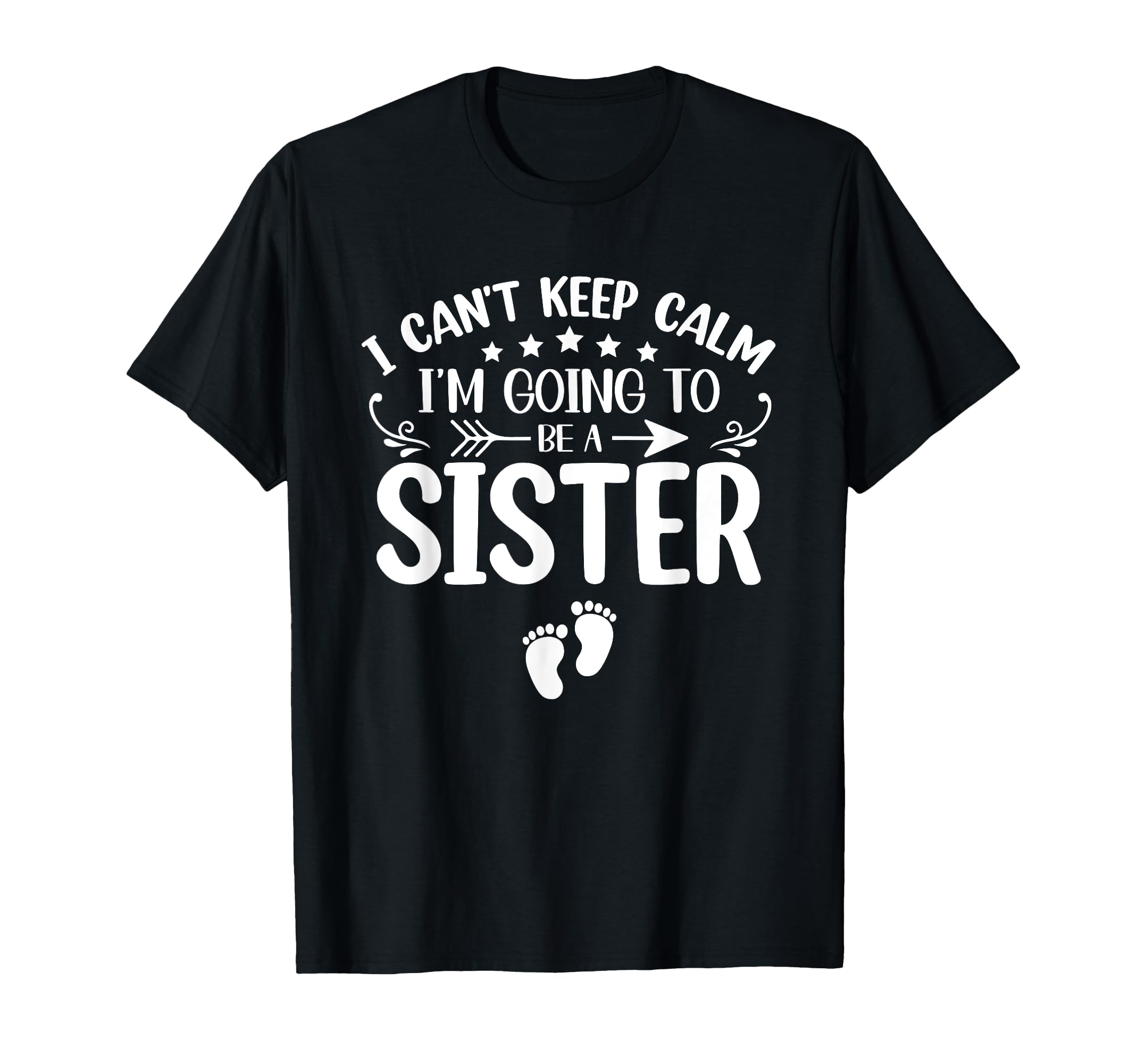 I Cant Keep Calm Im Going To Be Sister T-Shirt - Trendy Graphic for Adults - T-Shirt, Sweatshirt, Hoodie