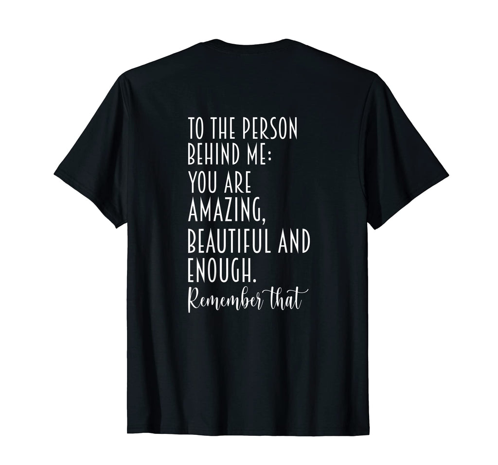 To Person Behind Me You Are Amazing T-Shirt - Fun Novelty Design Men Women - T-Shirt, Sweatshirt, Hoodie