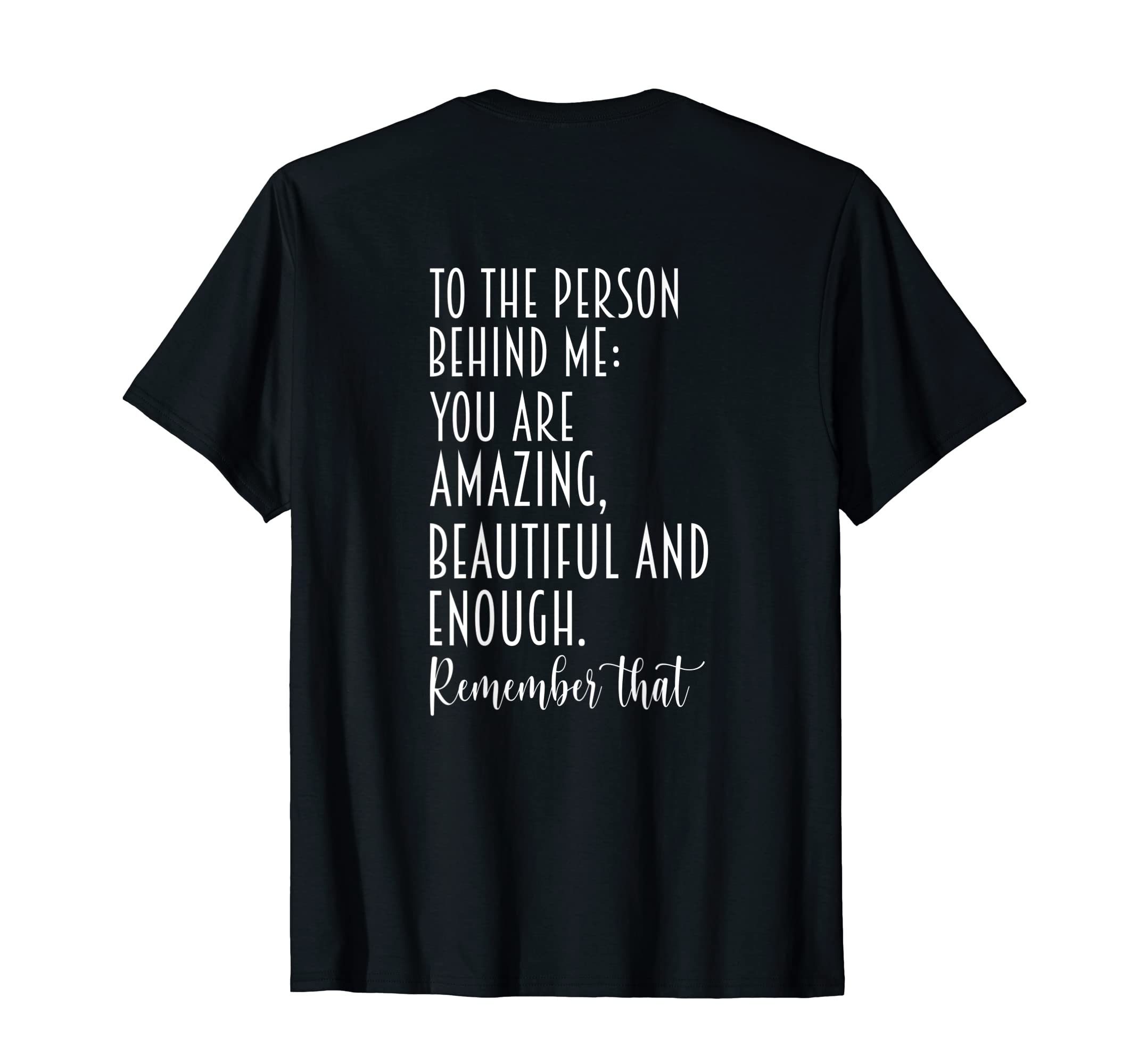 To Person Behind Me You Are Amazing T-Shirt - Fun Novelty Design Men Women - T-Shirt, Sweatshirt, Hoodie