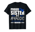 Proud Sister Myalgic Encephalomyelitis T-Shirt - Trendy Graphic Unisex - T-Shirt, Sweatshirt, Hoodie