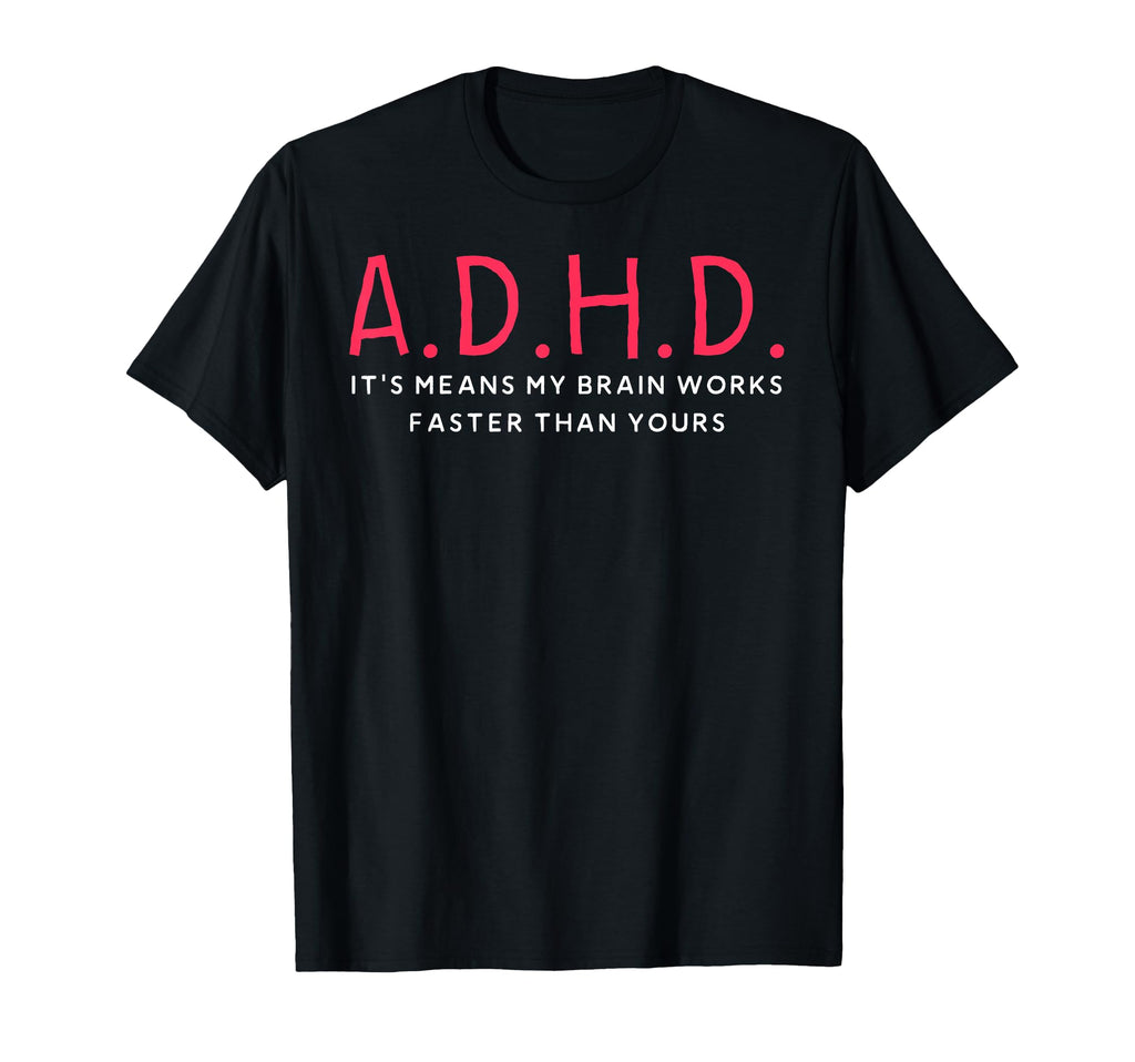 Funny Adhd Its Means My Brain T-Shirt - Casual Everyday Wear for Adults - T-Shirt, Sweatshirt, Hoodie