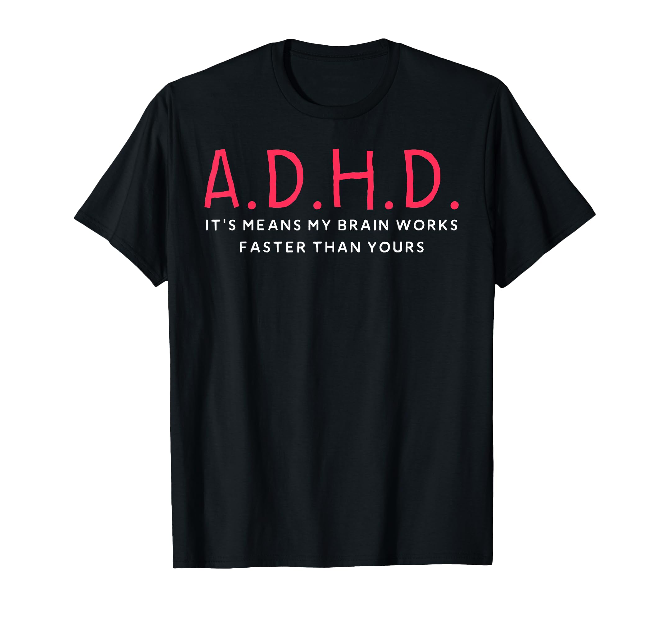 Funny Adhd Its Means My Brain T-Shirt - Casual Everyday Wear for Adults - T-Shirt, Sweatshirt, Hoodie