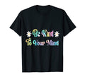 Be Kind To Your Mind Tie Dye Mental T-Shirt - Custom Art Print for Adults - T-Shirt, Sweatshirt, Hoodie