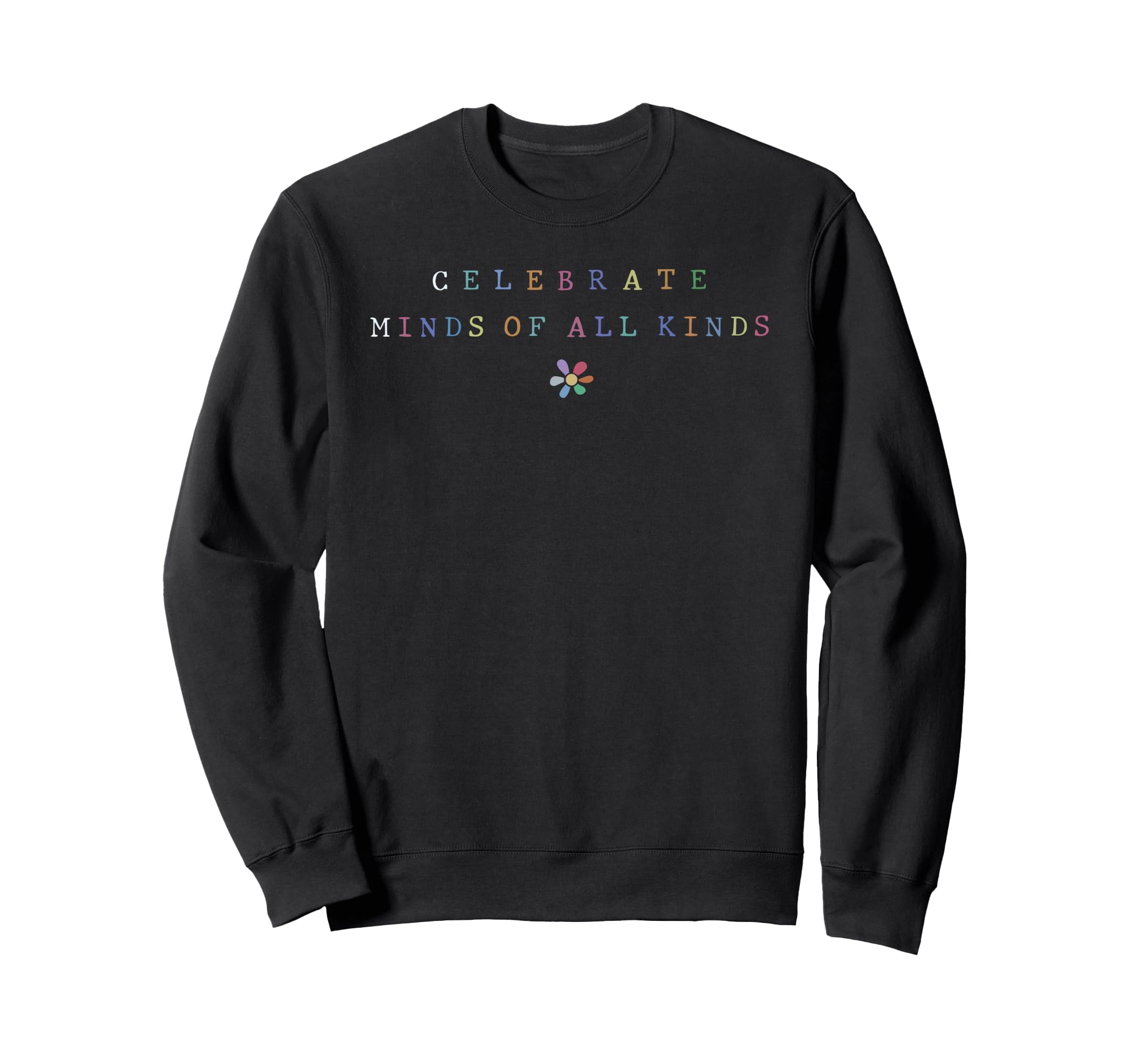 Celebrate Minds All Kinds Sweatshirt - Casual Everyday Wear for Adults - T-Shirt, Sweatshirt, Hoodie