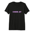 Choose Joy Tri Blend T-Shirt - Casual Everyday Wear Unisex - T-Shirt, Sweatshirt, Hoodie