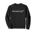 Choose Joy Lord Christian Faith Funny Sweatshirt - Aesthetic Graphic Unisex - T-Shirt, Sweatshirt, Hoodie