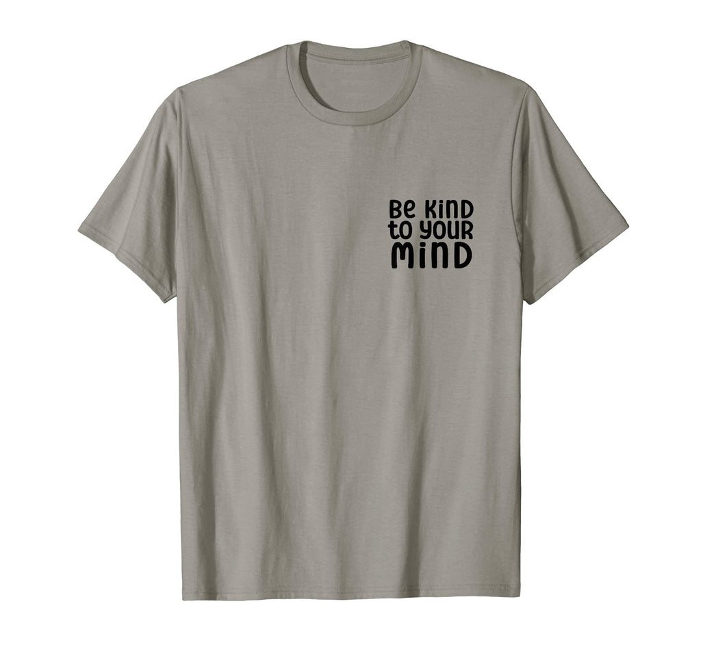 Be Kind To Your Mind Mental Health T-Shirt - Streetwear Style for Adults - T-Shirt, Sweatshirt, Hoodie