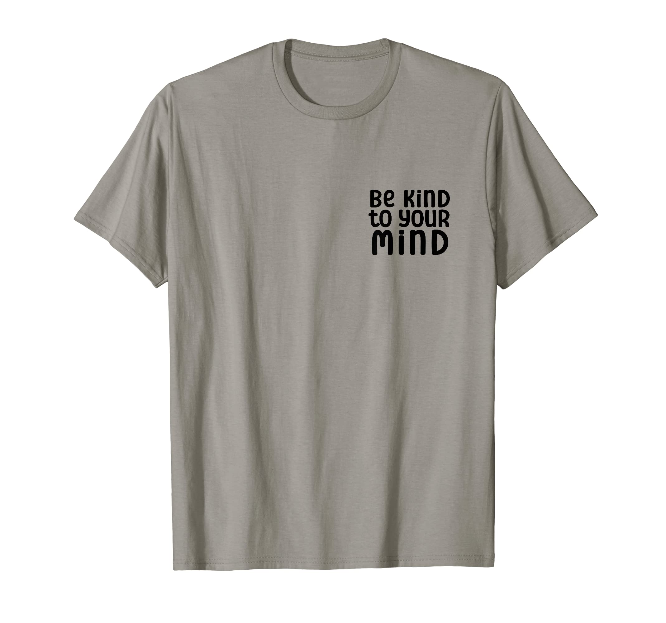 Be Kind To Your Mind Mental Health T-Shirt - Streetwear Style for Adults - T-Shirt, Sweatshirt, Hoodie