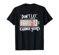 Dont Let Their Energy Change Yours Mental T-Shirt - Graphic Print Unisex - T-Shirt, Sweatshirt, Hoodie