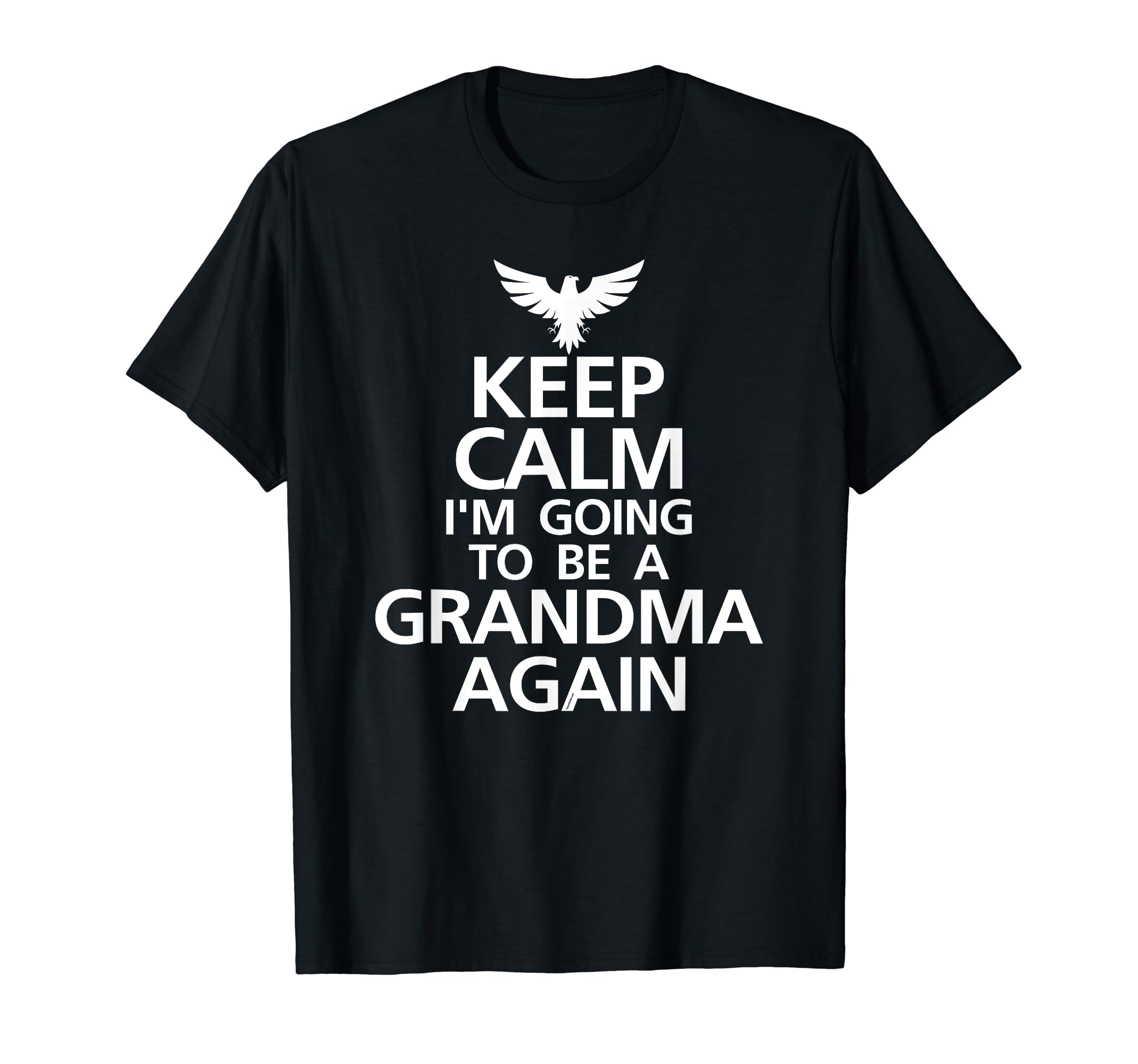 Grandma To Be Gift Keep Calm Im T-Shirt - Fun Novelty Design for Adults - T-Shirt, Sweatshirt, Hoodie