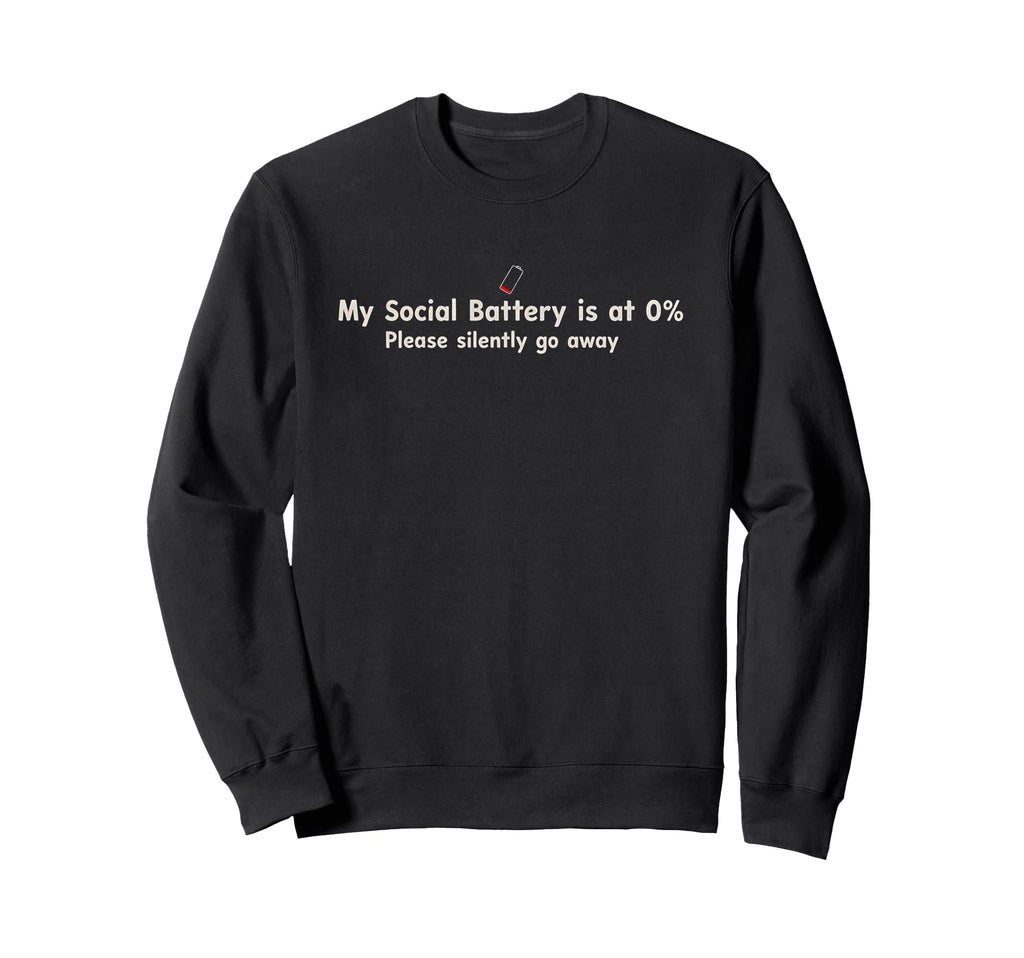 Funny Social Battery Is 0 Please Sweatshirt - Fun Novelty Design Men Women - T-Shirt, Sweatshirt, Hoodie