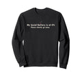 Funny Social Battery Is 0 Please Sweatshirt - Fun Novelty Design Men Women - T-Shirt, Sweatshirt, Hoodie