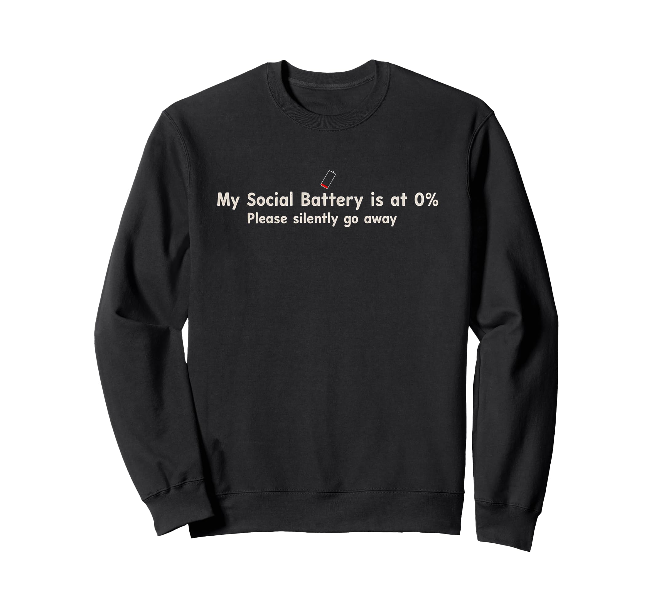 Funny Social Battery Is 0 Please Sweatshirt - Fun Novelty Design Men Women - T-Shirt, Sweatshirt, Hoodie