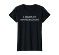 I Might Be Overstimulated Mom Mama Funny T-Shirt - Minimalist Print Unisex - T-Shirt, Sweatshirt, Hoodie
