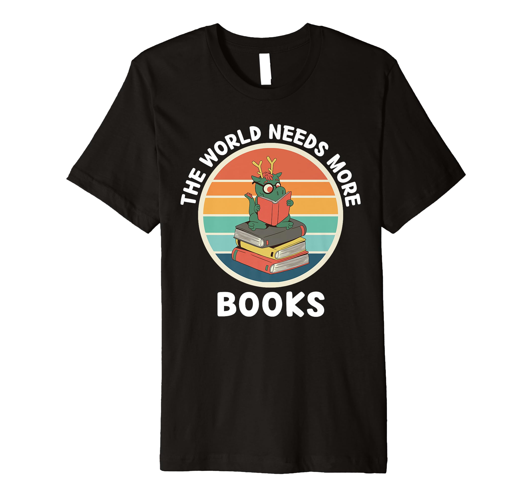 Dragon World Needs More Books Books T-Shirt - Streetwear Style Men Women - T-Shirt, Sweatshirt, Hoodie