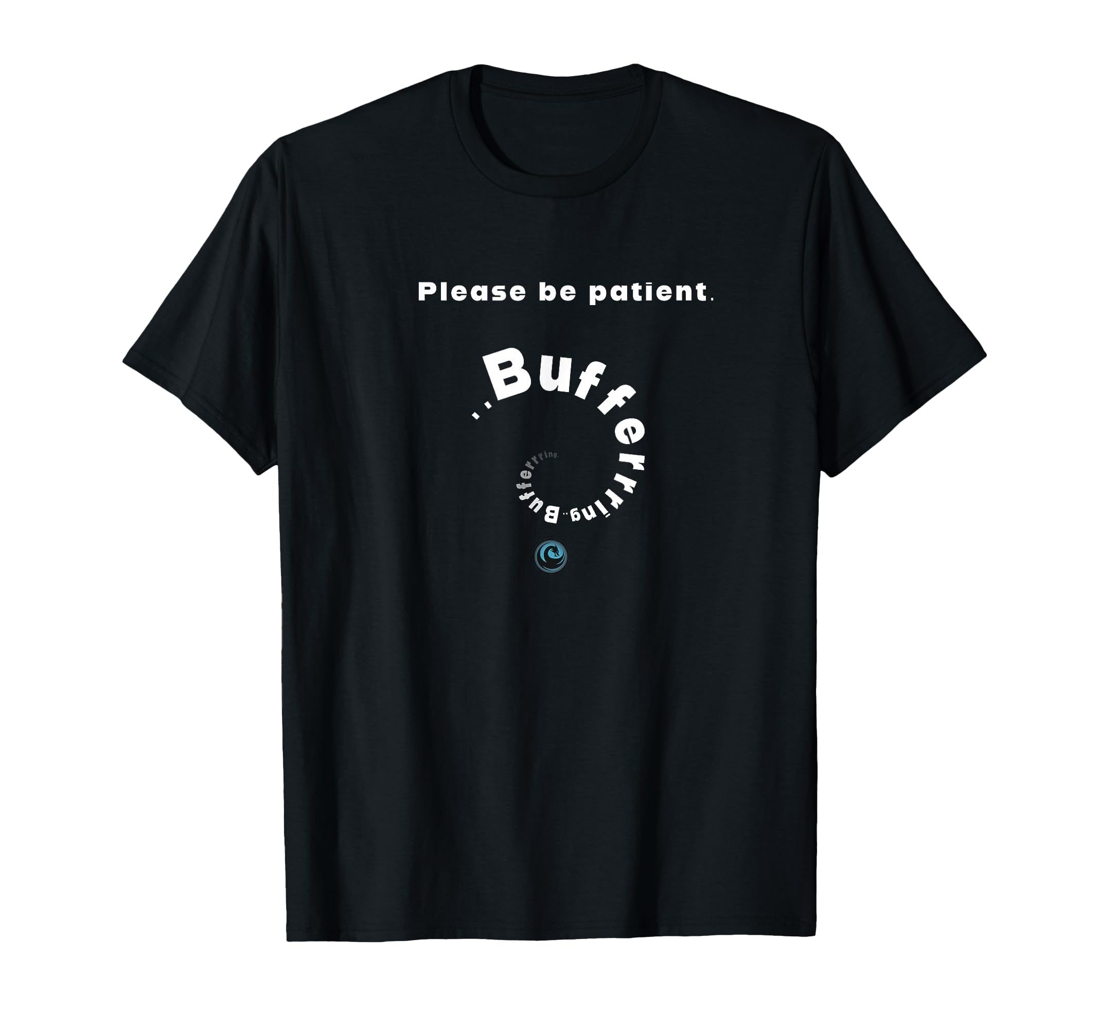 Please Be Patient Brain Bufferrrring T-Shirt - Unique Graphic for Adults - T-Shirt, Sweatshirt, Hoodie