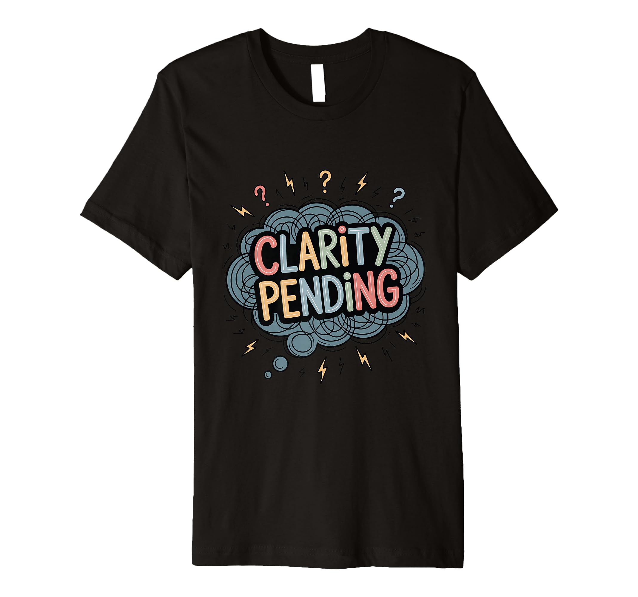 Clarity Pending Funny Anxious Mind T-Shirt - Aesthetic Graphic for Adults - T-Shirt, Sweatshirt, Hoodie