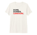 Dumb Dumber Carnivore Vegans Team Vegan T-Shirt - Unique Graphic Unisex - T-Shirt, Sweatshirt, Hoodie