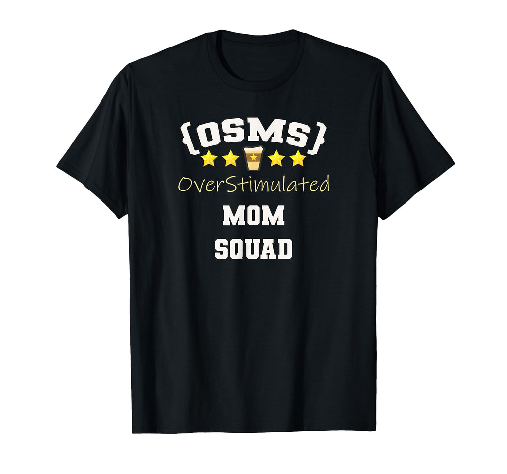 Funny Busy Stressed Overstimulated Moms T-Shirt - Novelty Apparel Men Women - T-Shirt, Sweatshirt, Hoodie