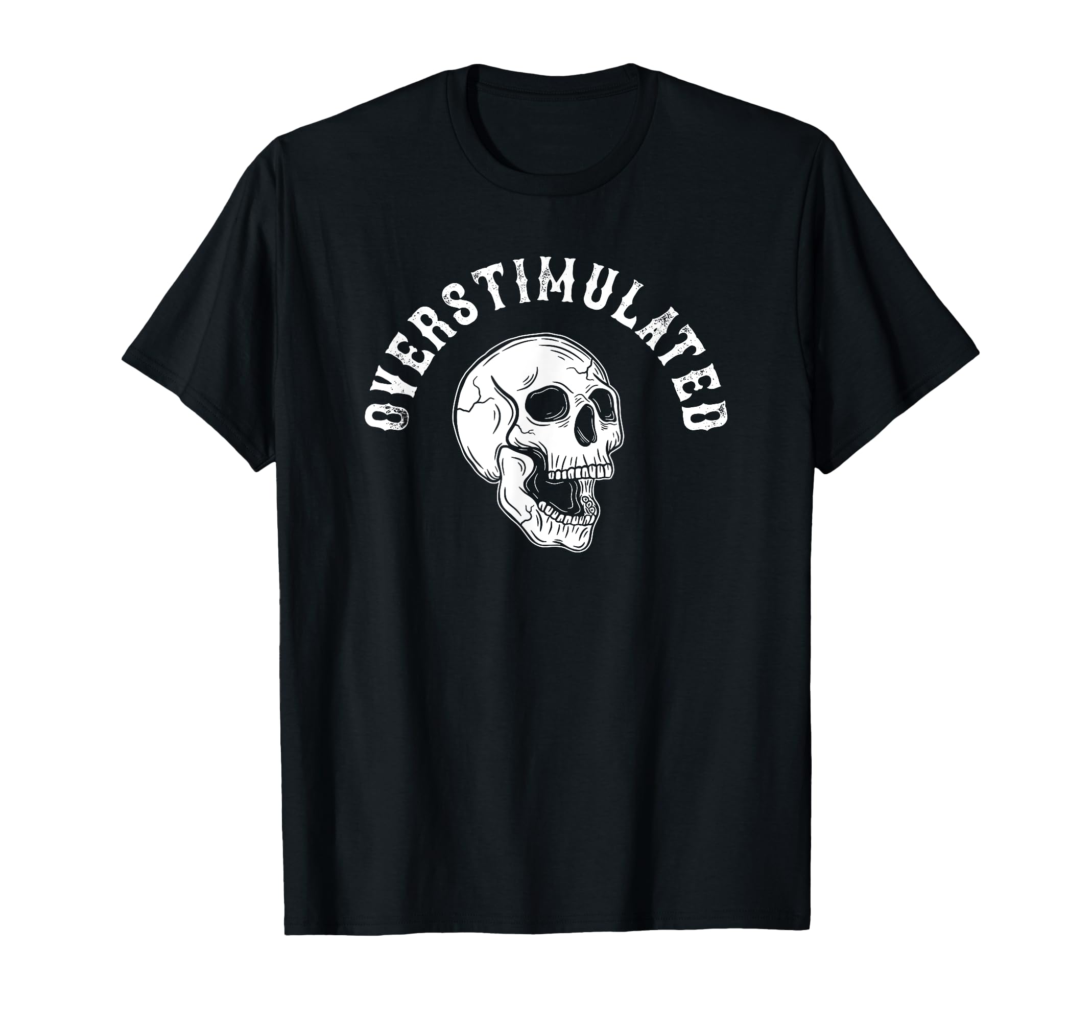 Overstimulated Neurodivergent Funny T-Shirt - Trendy Graphic Men Women - T-Shirt, Sweatshirt, Hoodie