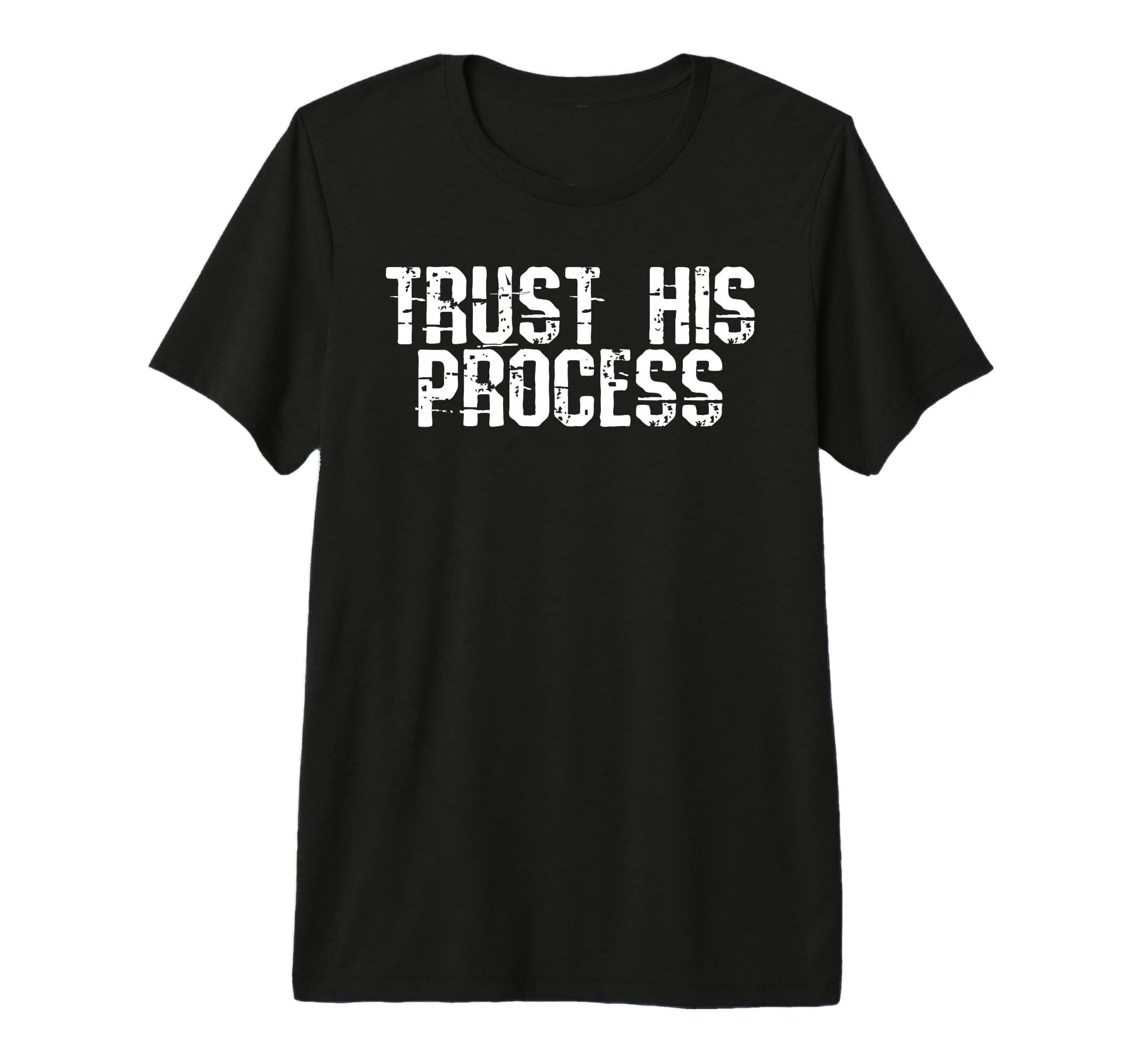 Trust His Process T-Shirt - Novelty Apparel for Adults - T-Shirt, Sweatshirt, Hoodie
