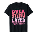 Overstimulated Club Funny T-Shirt - Custom Art Print for Adults - T-Shirt, Sweatshirt, Hoodie