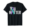 You Matter Suicide Prevention Teal Purple T-Shirt - Trendy Graphic Unisex - T-Shirt, Sweatshirt, Hoodie