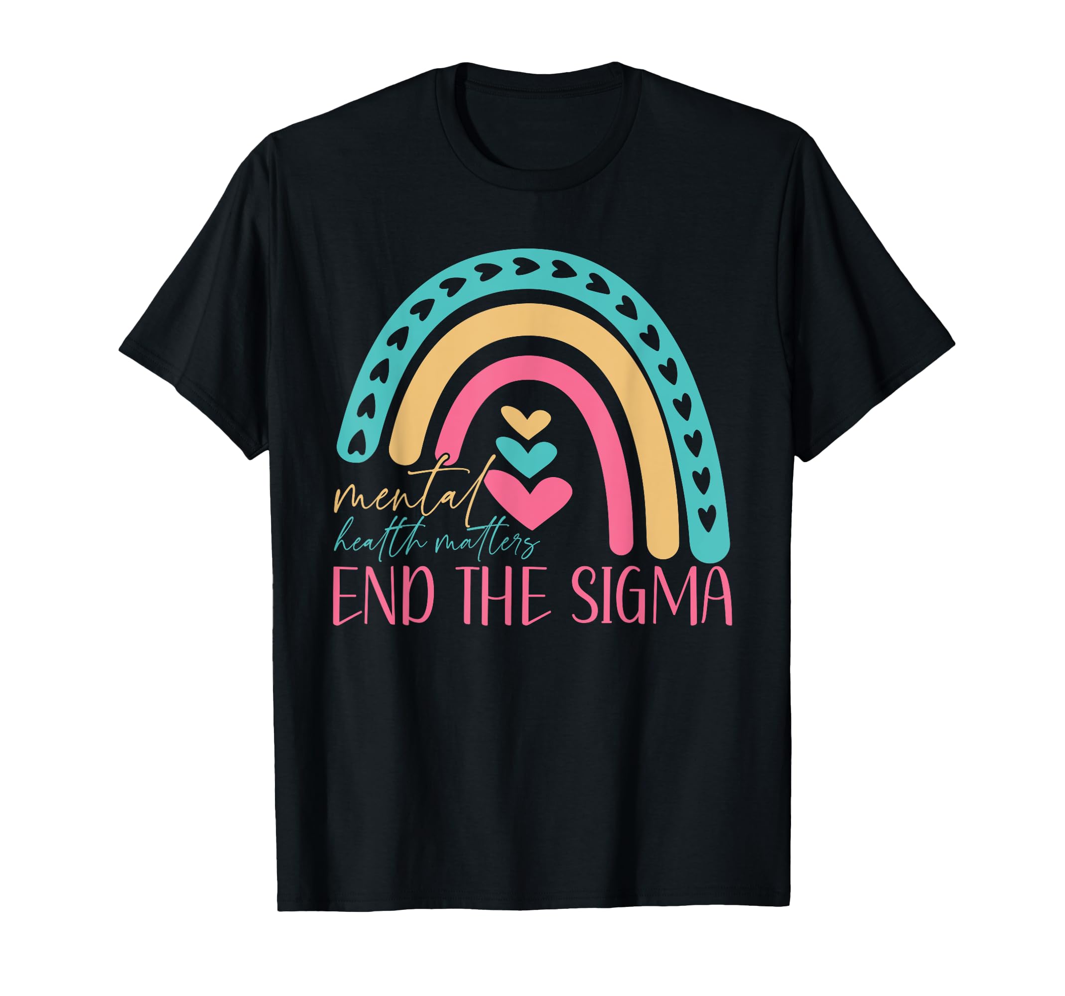 End Stigma Mental Health Matters Mental T-Shirt - Graphic Print Unisex - T-Shirt, Sweatshirt, Hoodie