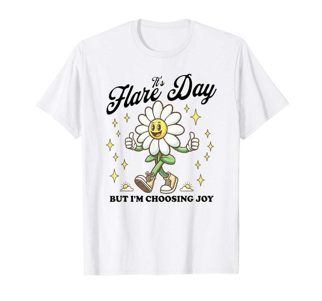 Its Flare Day Nut Im Choosing Joy T-Shirt - Unique Graphic Men Women - T-Shirt, Sweatshirt, Hoodie