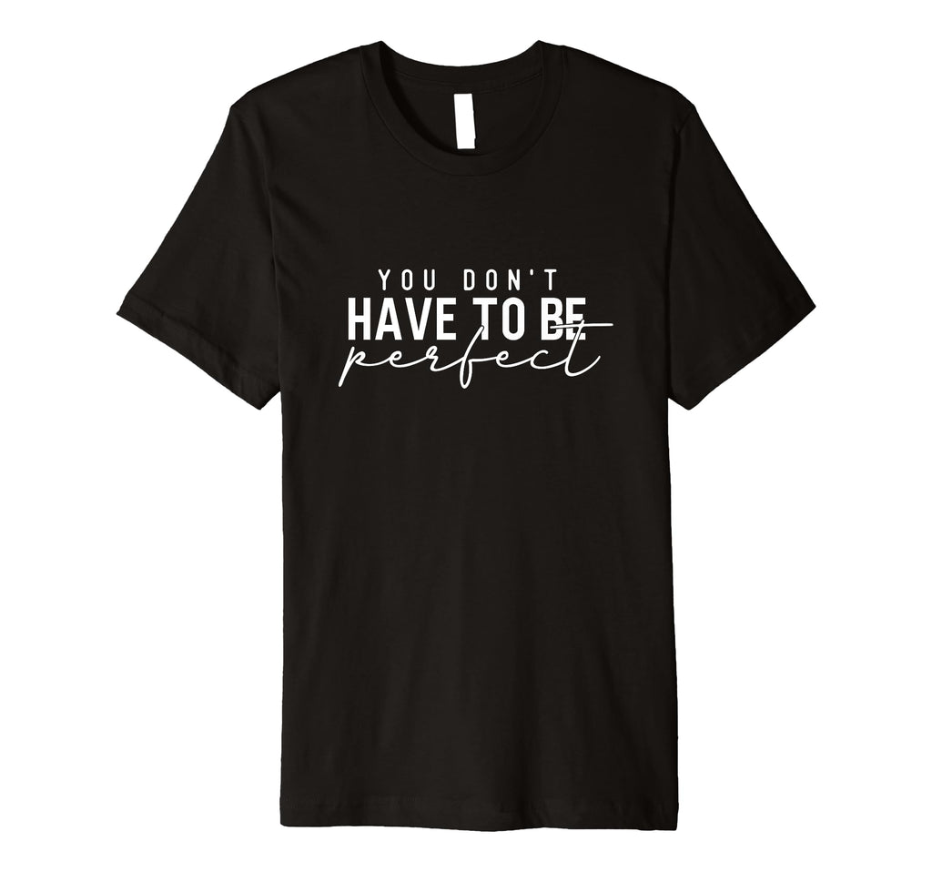 You Dont Have To Be You Are Enough T-Shirt - Streetwear Style Men Women - T-Shirt, Sweatshirt, Hoodie