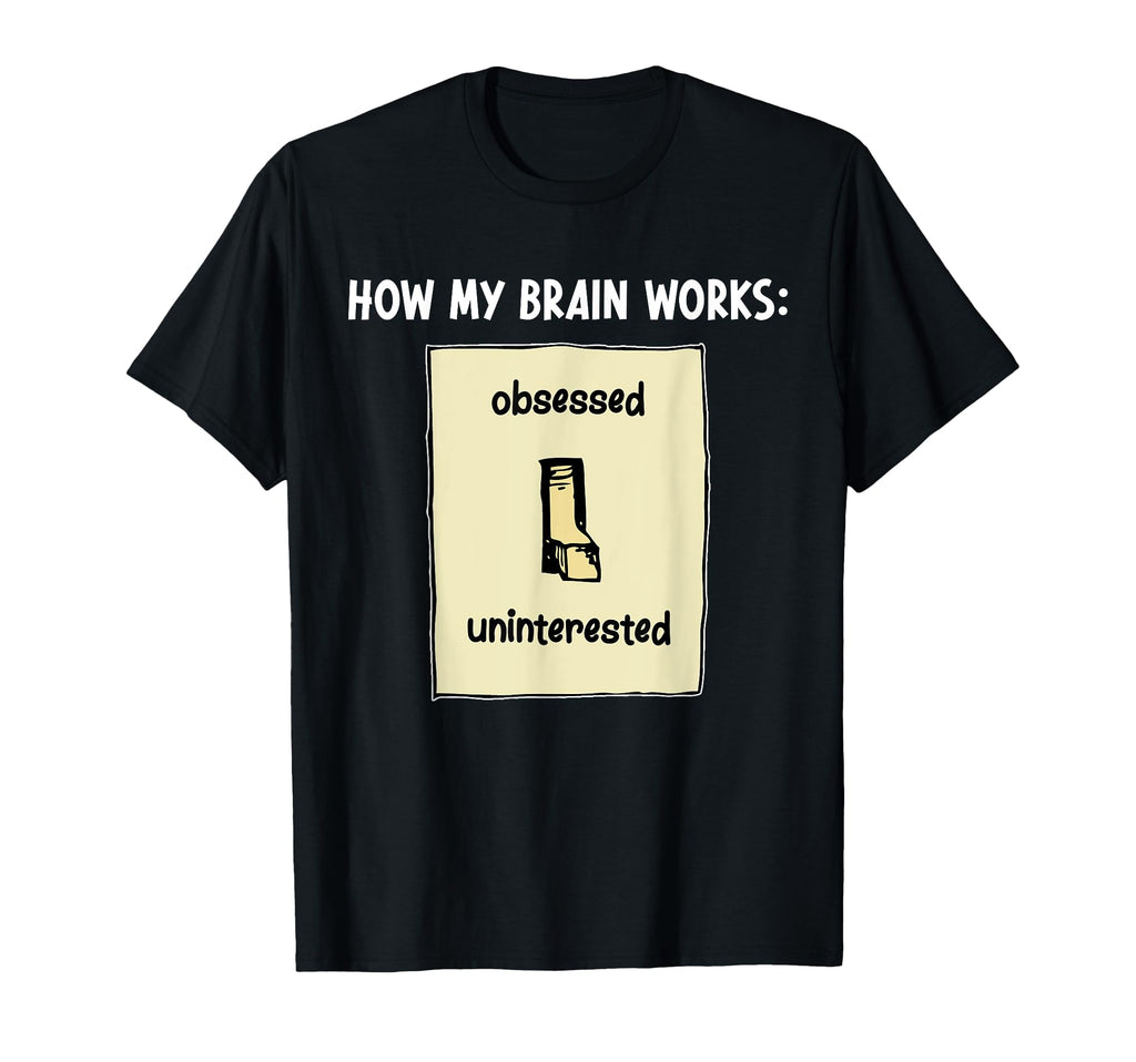 How My Brain Works Adhd Awareness Adhd T-Shirt - Graphic Print for Adults - T-Shirt, Sweatshirt, Hoodie