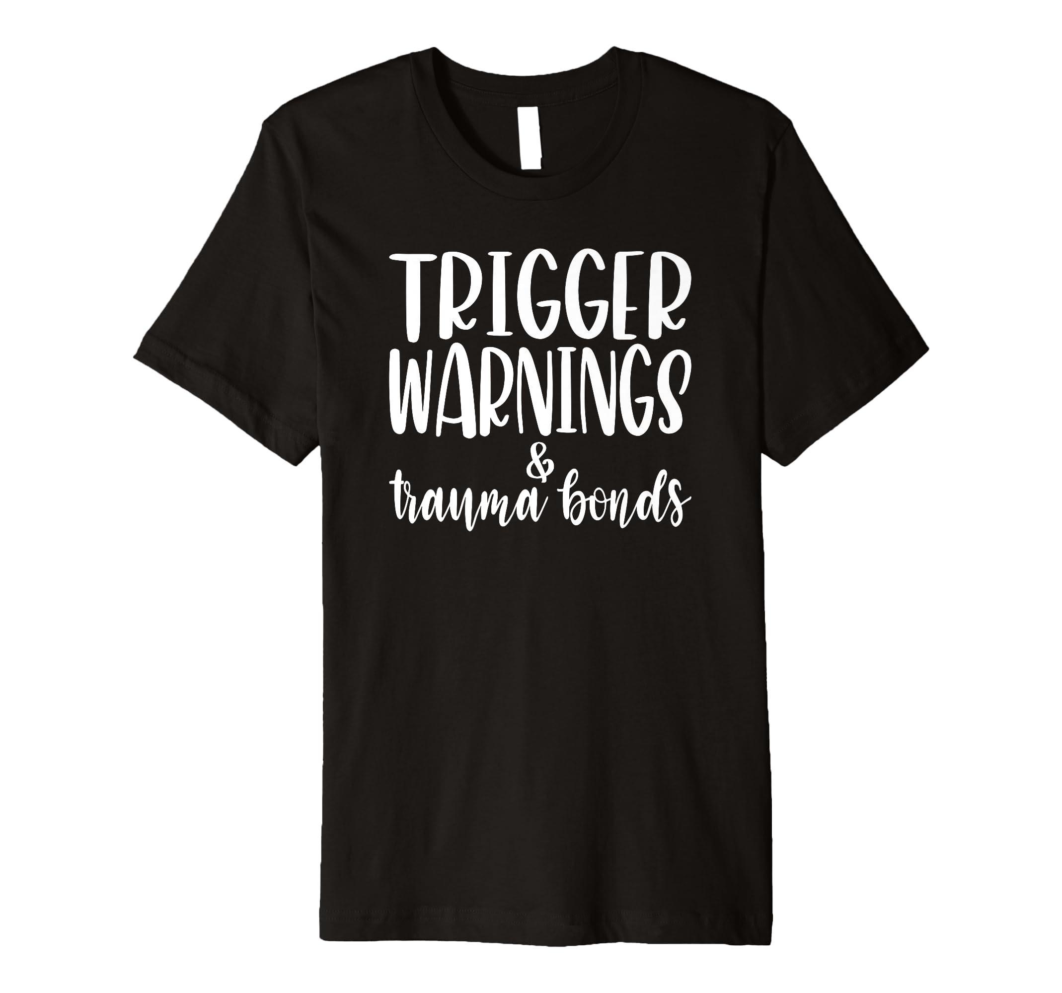 Trigger Warnings Trauma Bonds Funny T-Shirt - Trendy Graphic Men Women - T-Shirt, Sweatshirt, Hoodie
