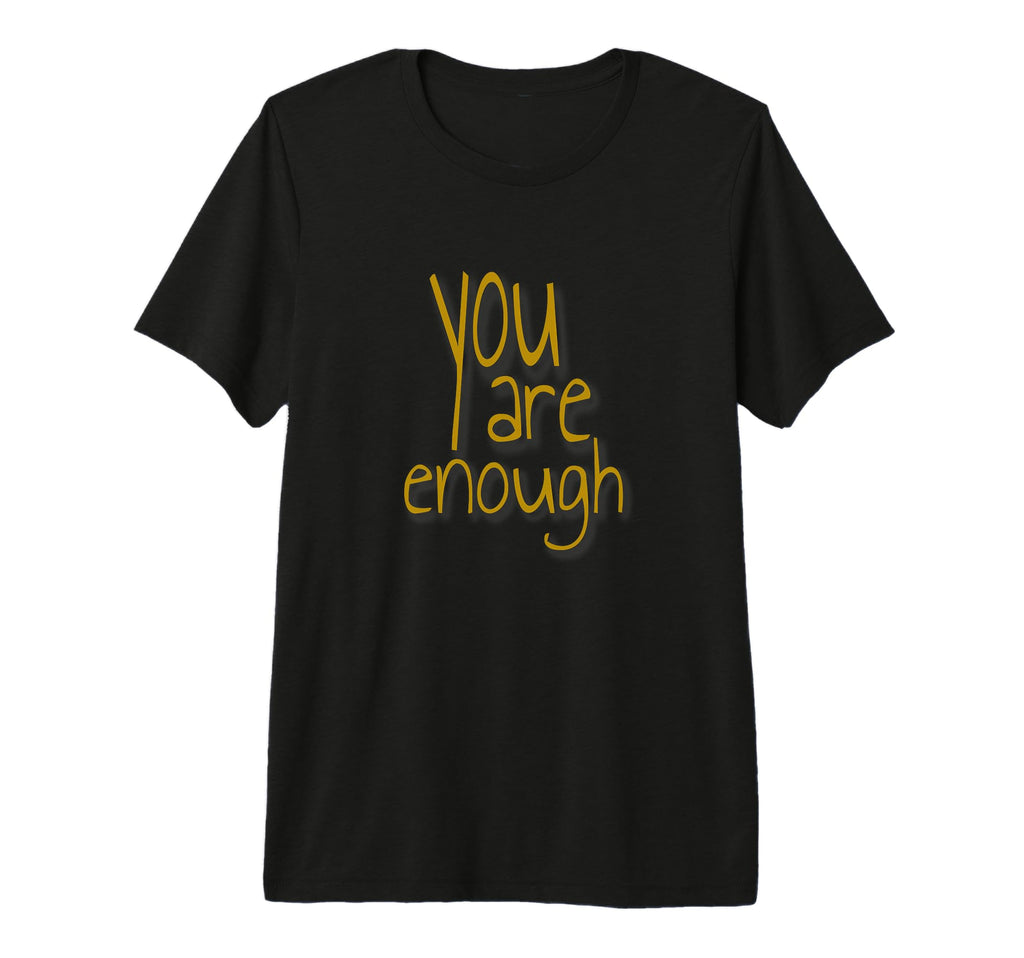 You Are Enough Inspirational Minimal Tri T-Shirt - Novelty Apparel Unisex - T-Shirt, Sweatshirt, Hoodie