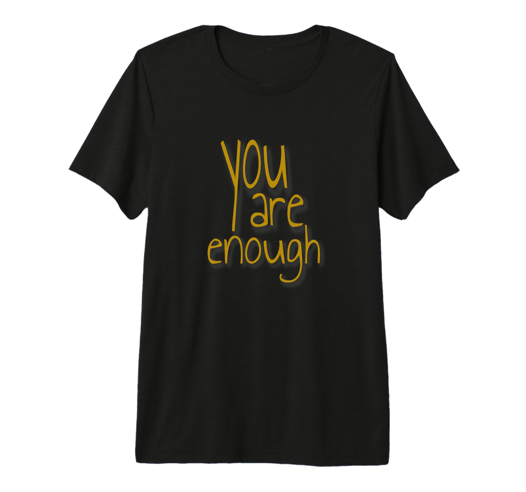 You Are Enough Inspirational Minimal Tri T-Shirt - Novelty Apparel Unisex - T-Shirt, Sweatshirt, Hoodie