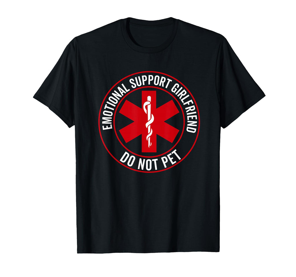 Emotional Support Girlfriend Do Not Pet T-Shirt - Unique Graphic Unisex - T-Shirt, Sweatshirt, Hoodie