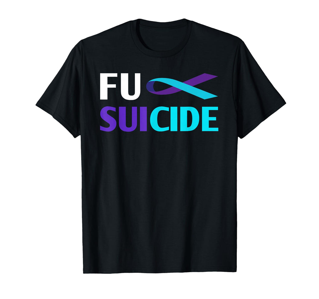 Fuck Suicide Awareness Support Survivor T-Shirt - Graphic Print Unisex - T-Shirt, Sweatshirt, Hoodie