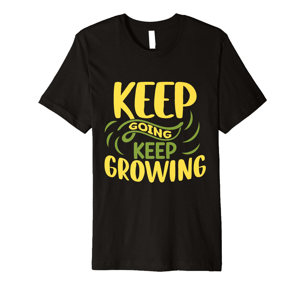 Funny Inspirational Keep Going Keep T-Shirt - Trendy Graphic Unisex - T-Shirt, Sweatshirt, Hoodie
