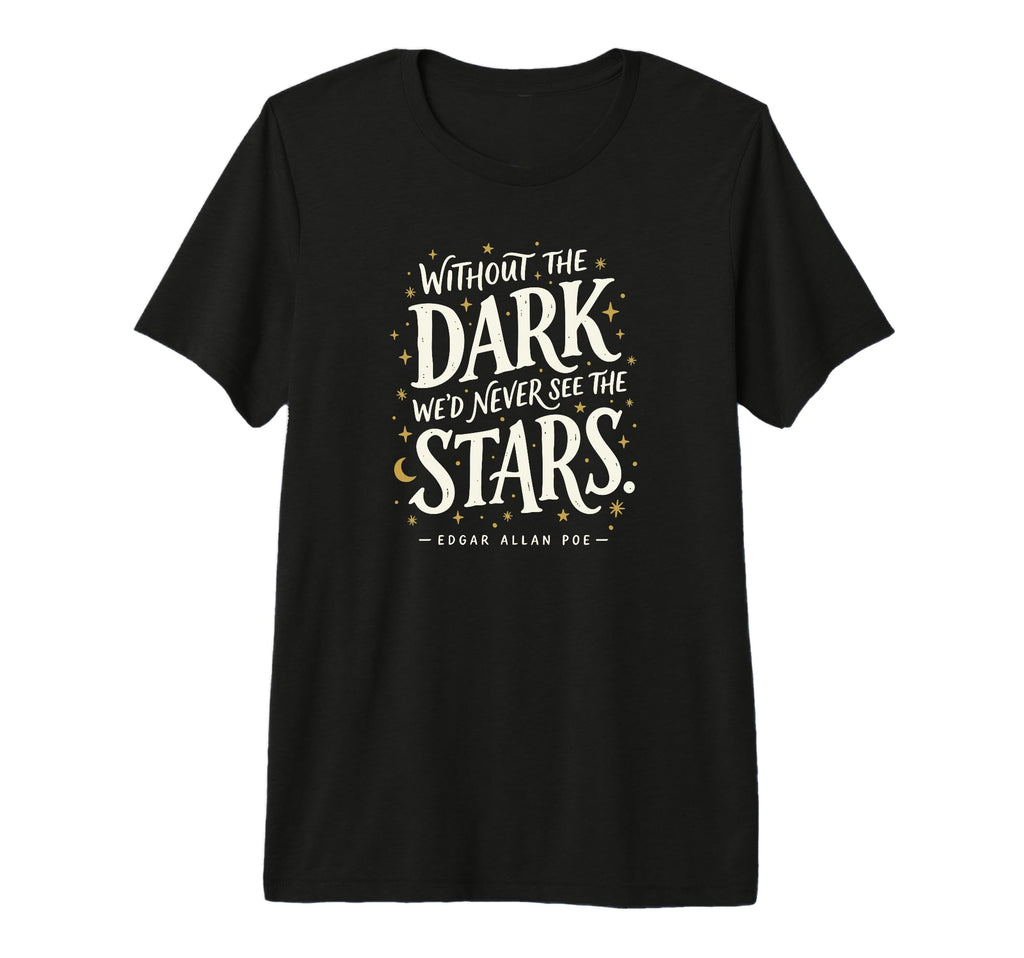 Without Dark Wed Never See Stars Poe Tri T-Shirt - Novelty Apparel Unisex - T-Shirt, Sweatshirt, Hoodie