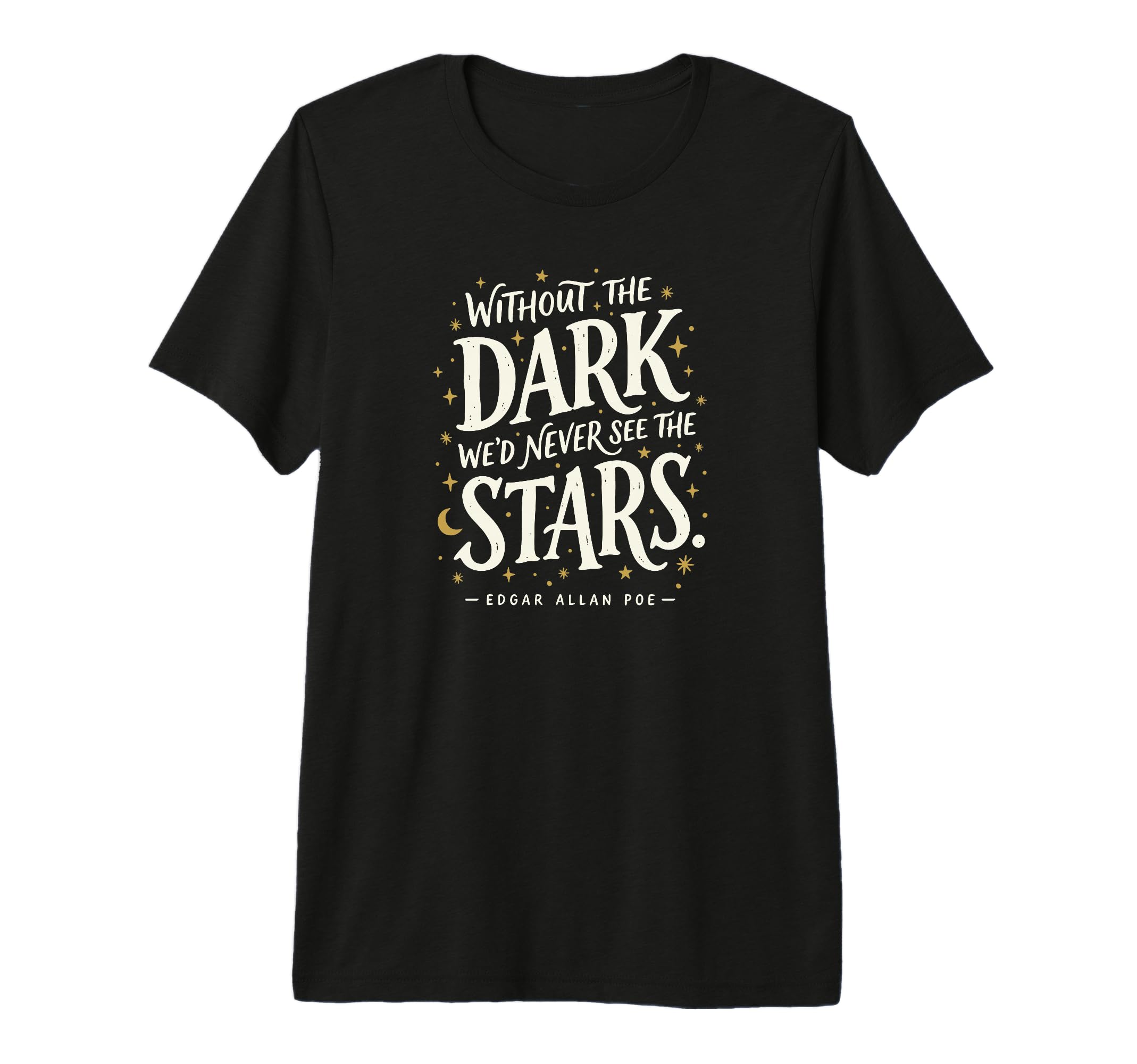 Without Dark Wed Never See Stars Poe Tri T-Shirt - Novelty Apparel Unisex - T-Shirt, Sweatshirt, Hoodie