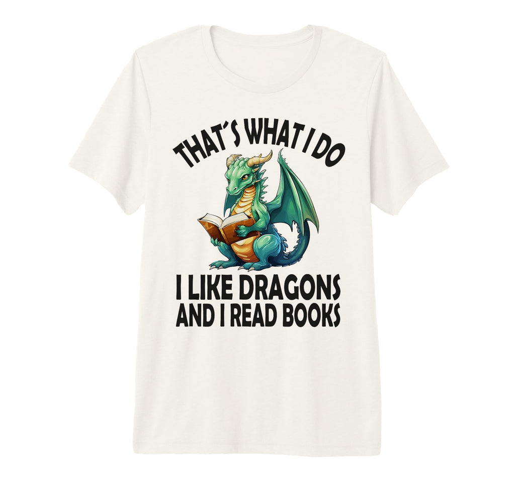 That S What I Do I Like Dragons And I T-Shirt - Unique Graphic for Adults - T-Shirt, Sweatshirt, Hoodie