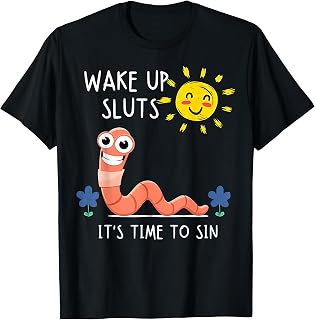 Wake Up Sluts It's Time to Sin, Funny Animal Meme T-Shirt Unisex T-shirt, Sweatshirt, Hoodie, Long Sleeve Tee - T-Shirt, Sweatshirt, Hoodie